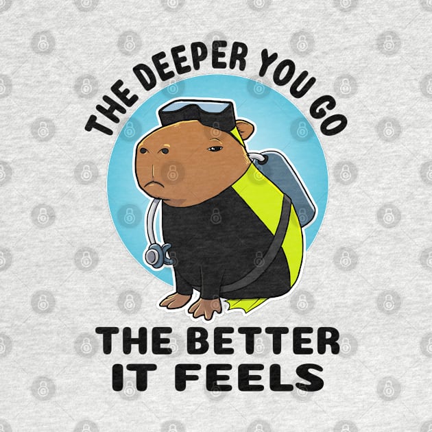 The deeper you go the better it feels Capybara Scuba Diver by capydays